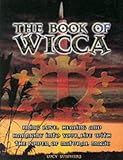 The Book of Wicca: Bring Love, Healing and Harmony into Your Life with the Power of Natural Magic