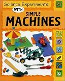Science Experiments With Simple Machines (Science Experiments)