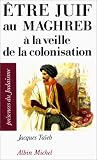 Revue Albin Michel  / Etre juif au Maghreb à la veille de la colonisation