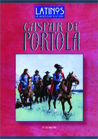 Gaspar de Portola (Latinos in gaspar de portola. Gaspar de Portola (Latinos in