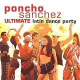 Review Poncho Sanchez  / Ultimate Latin Dance Party