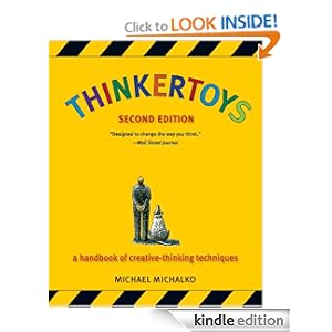 Amazon.com: Thinkertoys: A Handbook of Creative-Thinking Techniques eBook: Michael Michalko: Kindle Store