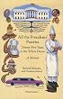 All the Presidents' Pastries: Twenty-Five Years in the White House, A Memoir