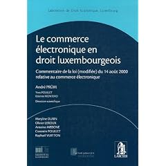 Le commerce �lectronique en droit luxembourgeois : Commentaire de la loi (modifi�e) du 14 ao�t 2000 relative au commerce �lectronique