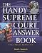 The Handy Supreme Court Answer Book (Handy Answer Books)