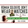 Roman Soldiers Don't Wear Watches: 333 Film Flubs-Memorable Movie Mistakes