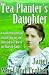 THE TEA PLANTER S DAUGHTER:A wonderfully moving story of courage and enduring love: One of the Tyneside Sagas