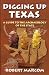 Digging Up Texas: A Guide to the Archeology of the State