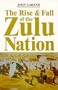 The Rise & Fall of the Zulu Nation
