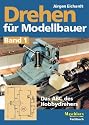 Drehen f&uuml;r Modellbauer 1: Das ABC des Hobbydrehers: BD 1