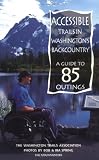 Accessible Trails in Washington's Backcountry: A Guide to 85 Easy Outings