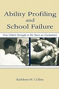Ability Profiling and School Failure: One Child's Struggle to Be Seen As Competent
