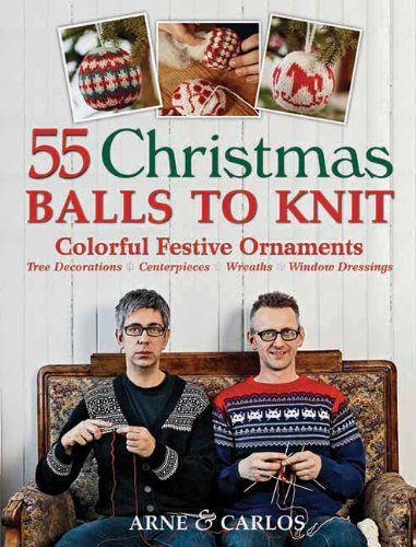 By Arne Nerjordet 55 Christmas Balls to Knit: Colorful Festive Ornaments, Tree Decorations, Centerpieces, Wreaths, Win