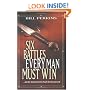 Six Battles Every Man Must Win: . . and the Ancient Secrets You'll Need to Succeed
