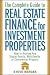 The Complete Guide to Real Estate Finance for Investment Properties: How to Analyze Any Single-family, Multi-family, or Commercial Property
