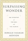 Surpassing Wonder: The Invention of the Bible and the Talmuds