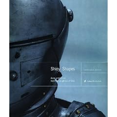 Shiny Shapes: Arms and Armor from the Zeughaus of Graz (Edition Joanneum)