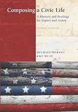 Composing a Civic Life: A Rhetoric and Readings for Inquiry and Action (2nd Edition)