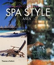Spa Style Asia: Therapies, Cuisines, Spas