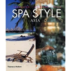 Spa Style Asia: Therapies, Cuisines, Spas