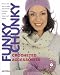 Funky Chunky Crocheted Accessories: 60 Ways and More to Make and Customize Hats, Bags, Scarves, Mittens and Slippers