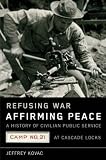 Refusing War, Affirming Peace: The History of Civilian Public Service Camp #21 at Cascade Locks