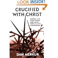 Crucified With Christ: Meditation on the Passion, Mystical Death, and the Medieval Invention of Psychotherapy by  Dan Merkur