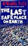 The Last Safe Place on Earth