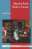 Ritual in Early Modern Europe (New Approaches to European History)