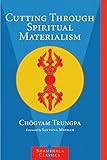 Cutting Through Spiritual Materialism (Shambhala Classics)