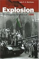 Explosion: The Hungarian Revolution of 1956