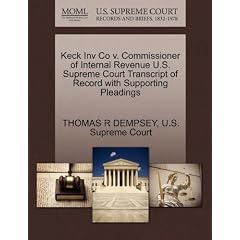 Keck Inv Co V. Commissioner of Internal Revenue U.S. Supreme Court Transcript of Record with Supporting Pleadings