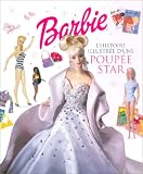Barbie : L'histoire illustr�e d'une poup�e star