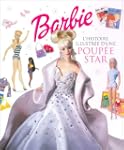 Barbie : L'histoire illustr�e d'une p...