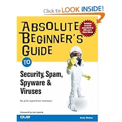 Absolute Beginner's Guide to Security, Spam, Spyware & Viruses