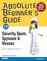 Absolute Beginner's Guide to Security, Spam, Spyware and Viruses