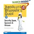 Absolute Beginner's Guide to Security, Spam, Spyware and Viruses... by Andy Walker