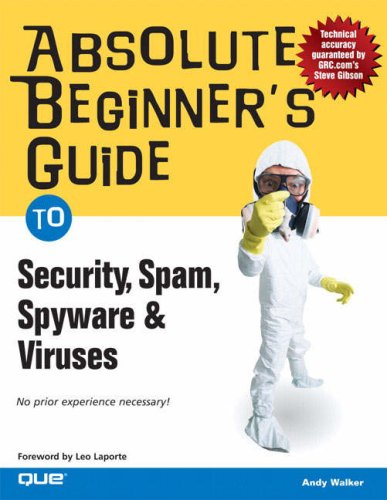 Absolute Beginner's Guide to Security, Spam, Spyware & Viruses (Absolute Beginner's Guide)