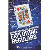 The No-Limit Holdem Workbook: Exploiting Regulars