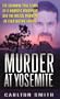 Murder at Yosemite (St. Martin's True Crime Library)