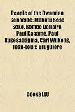Produkt-Bild: People of the Rwandan Genocide: Mobutu Sese Seko, Romeo Dallaire, Paul Kagame, Paul Rusesabagina, Carl Wilkens, Jean-Louis Bruguiere
