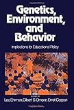 Genetics, environment, and behavior : implications for educational policy