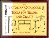 The Victorian catalogue of tools for trades and crafts