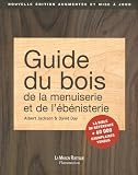 Guide du bois, de la menuiserie et de l'�b�nisterie