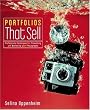 Portfolios that Sell: Professional Techniques for Presenting and Marketing Your Photographs
