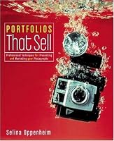 Portfolios That Sell: Professional Techniques for Presenting and Marketing Your Photographs