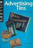 Miller s: Advertising Tins: A Collector s Guide (Miller s Collector s Guides)