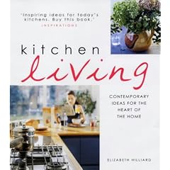 Kitchen Living: Contemporary Ideas for the Heart of the Home