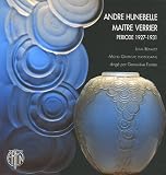 Andr� Hunebelle, ma�tre verrier, p�riode 1927-1931