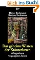 Das geheime Wissen der Kr�uterhexen: Alltagswissen vergangener Zeiten